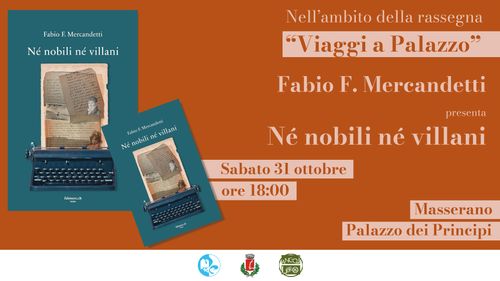 Fabio Mercandetti presenta "Né nobili né villani", nell'ambito della rassegna VIAGGI A PALAZZO