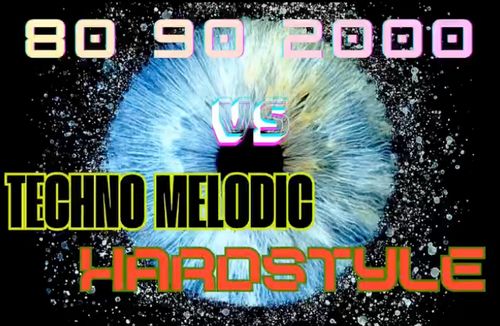 '80 '90 '2000 VS Techno, Melodic, Hardstyle DJ SET