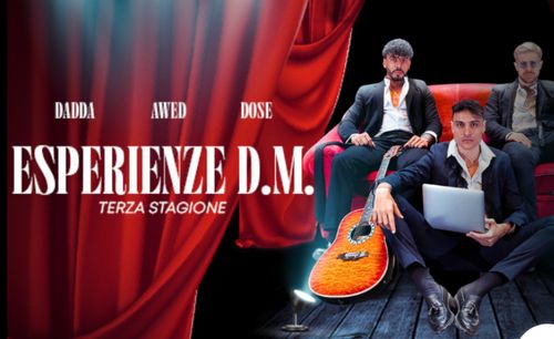 Awed, Dadda e Dose in "Esperienze D.M"